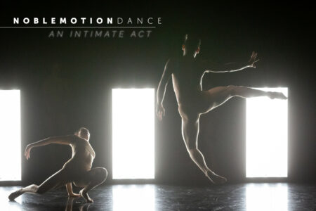 NobleMotion Dance Presents An Intimate Act